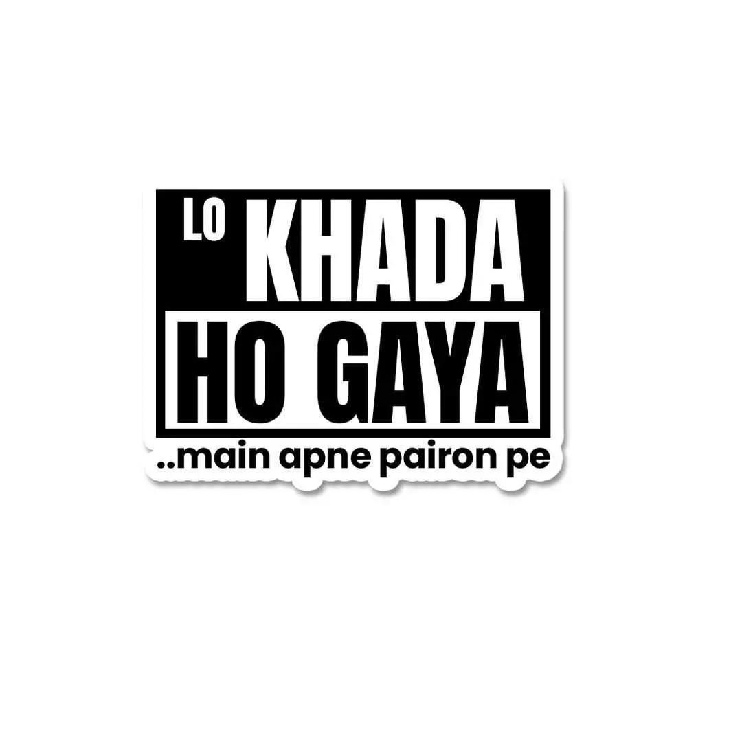 Lo Khada Ho Gaya..Main Apne Pairon Pe Sticker 1