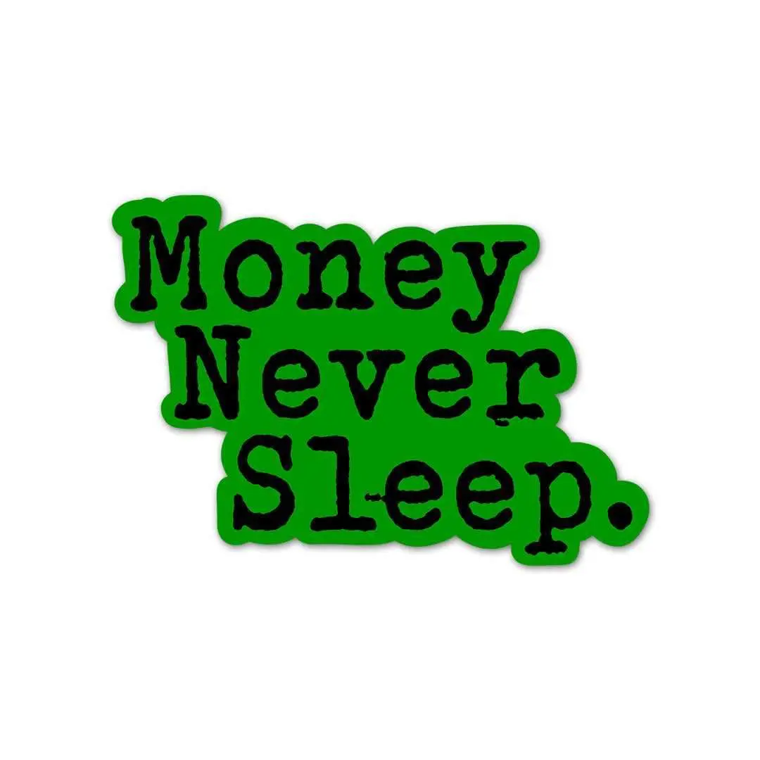 Money Never Sleeps Sticker 1