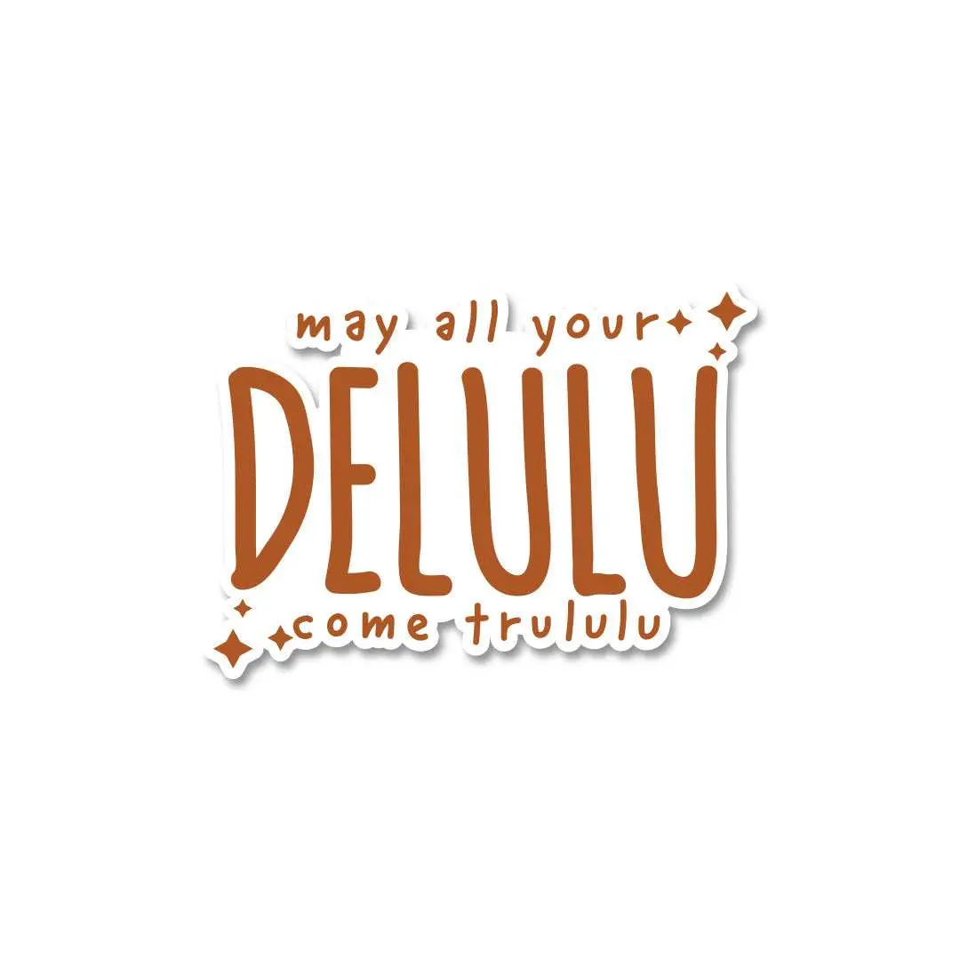 My All Your Delulu Come Trululu Sticker 1
