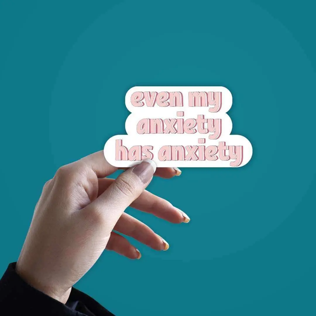 My Anxiety Has Anxiety Sticker 2