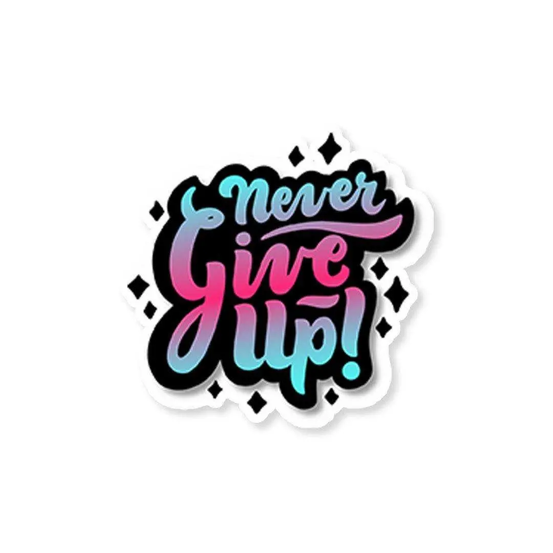 Never Give Up Sticker 1