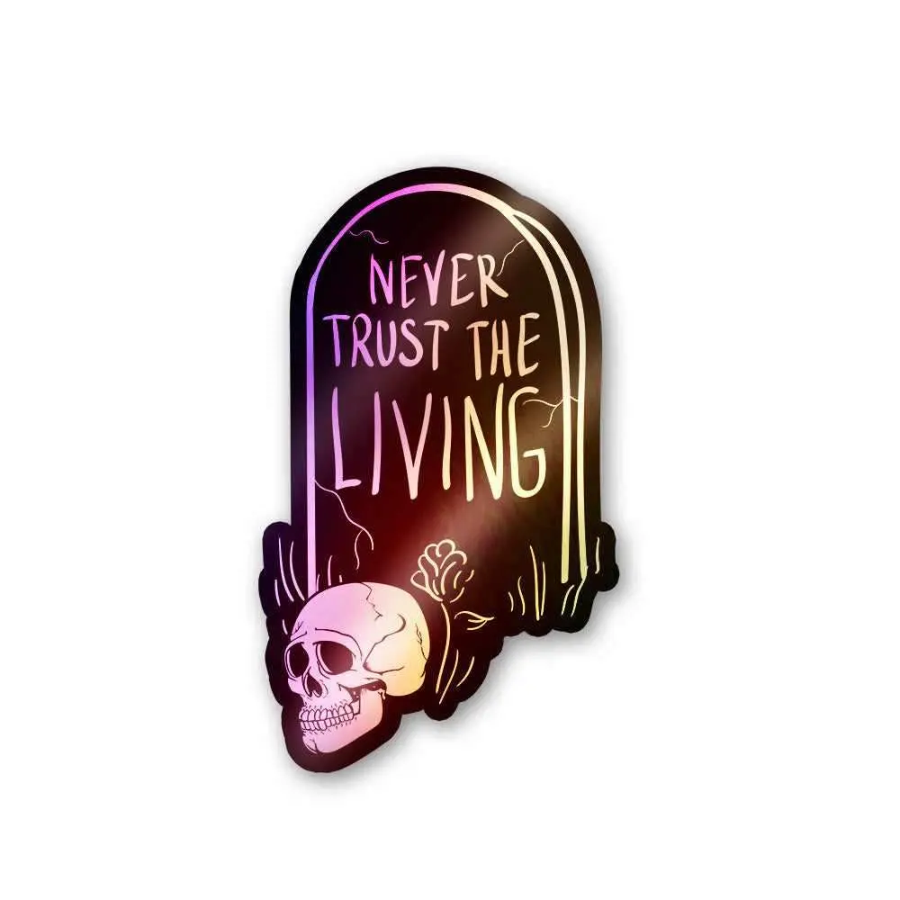 Never Trust The Living Holographic Stickers 1