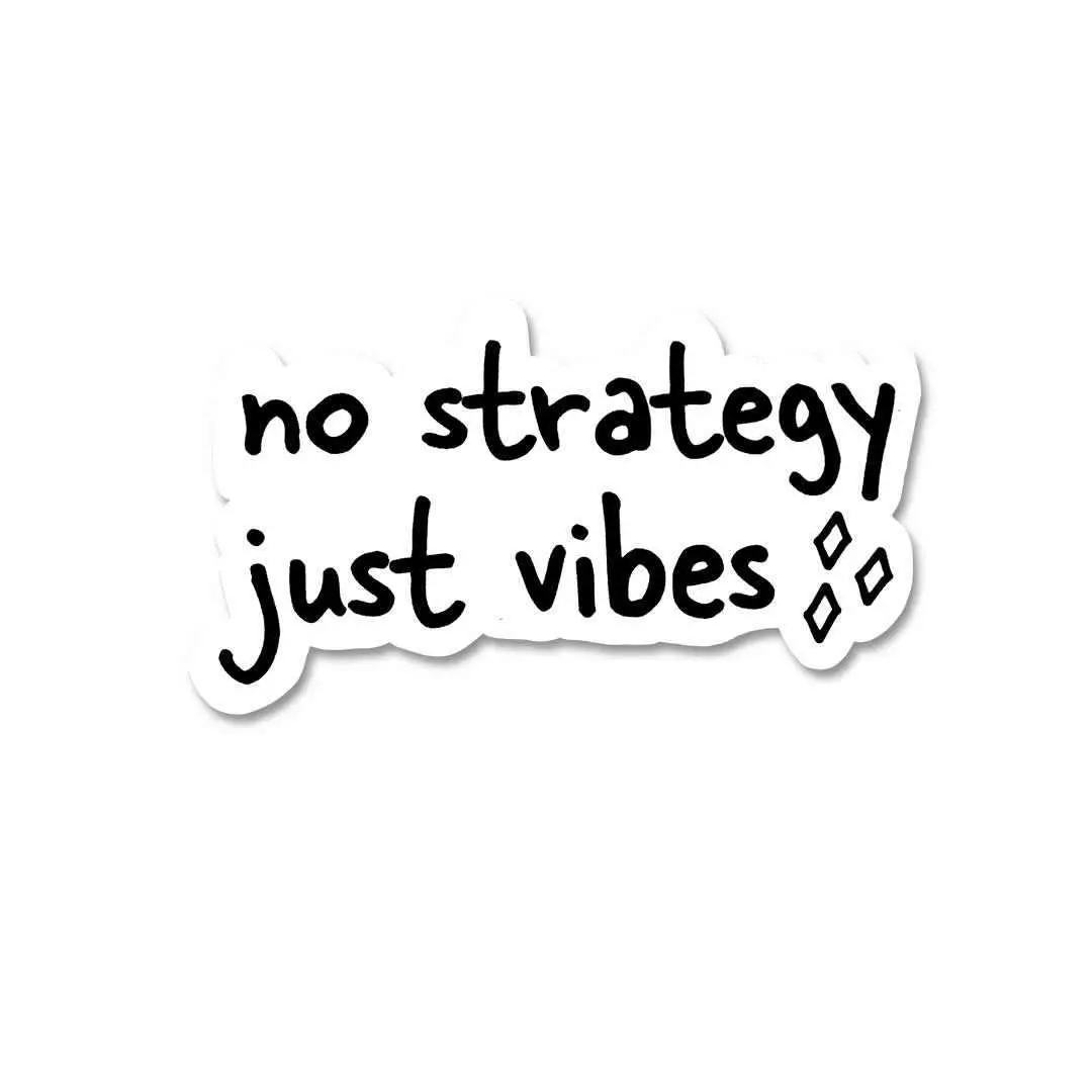 No Strategy Just Vibes Sticker 2