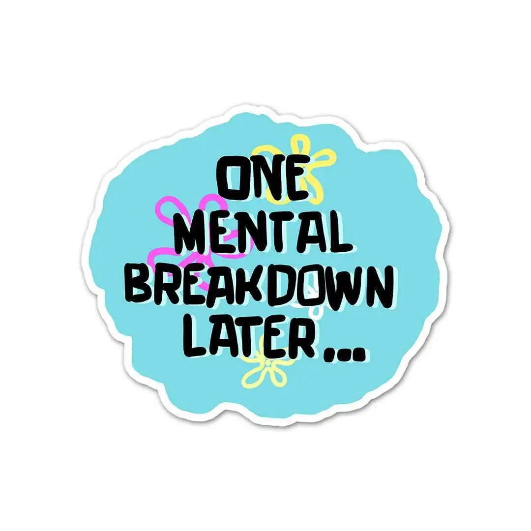 One Mental Breakdown Away Sticker 1