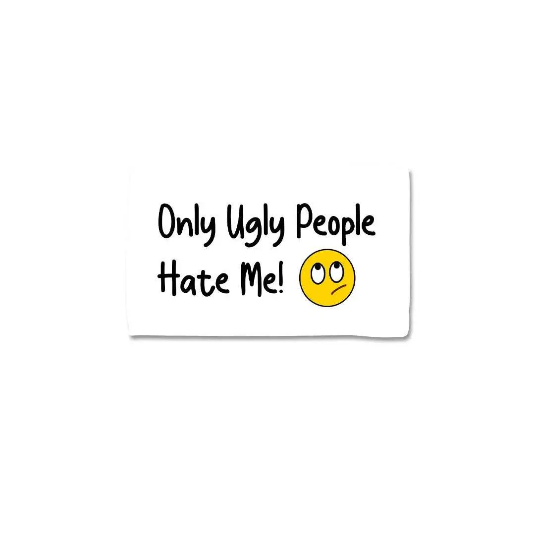 Only Ugly People Hate Me Sticker 2