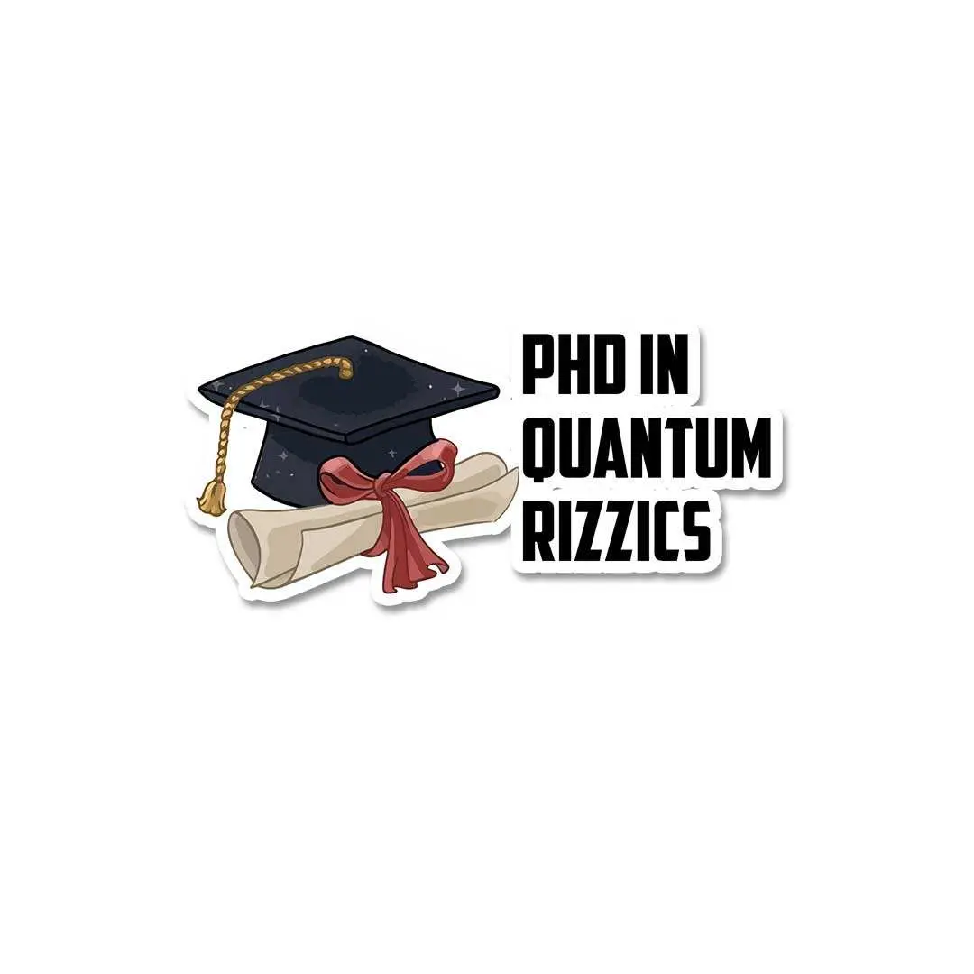 Phd In Quatum Rizzics Sticker 1
