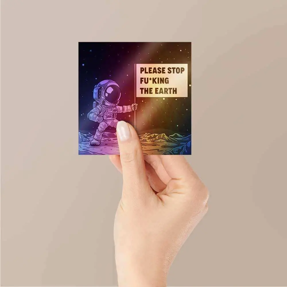 Please Stop Fucking The Earth Holographic Stickers 2