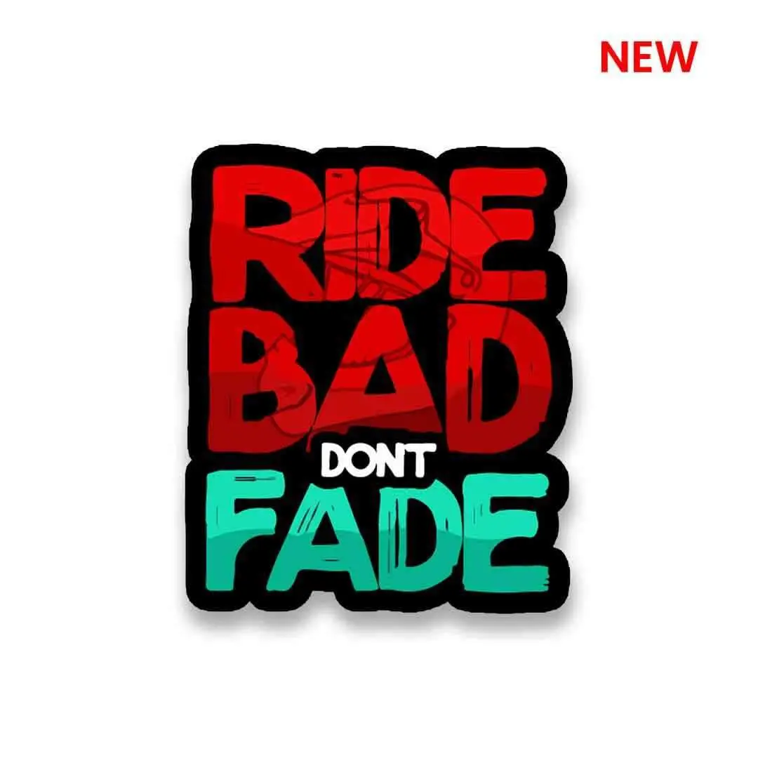 Ride Bad Dont Fade Sticker 1