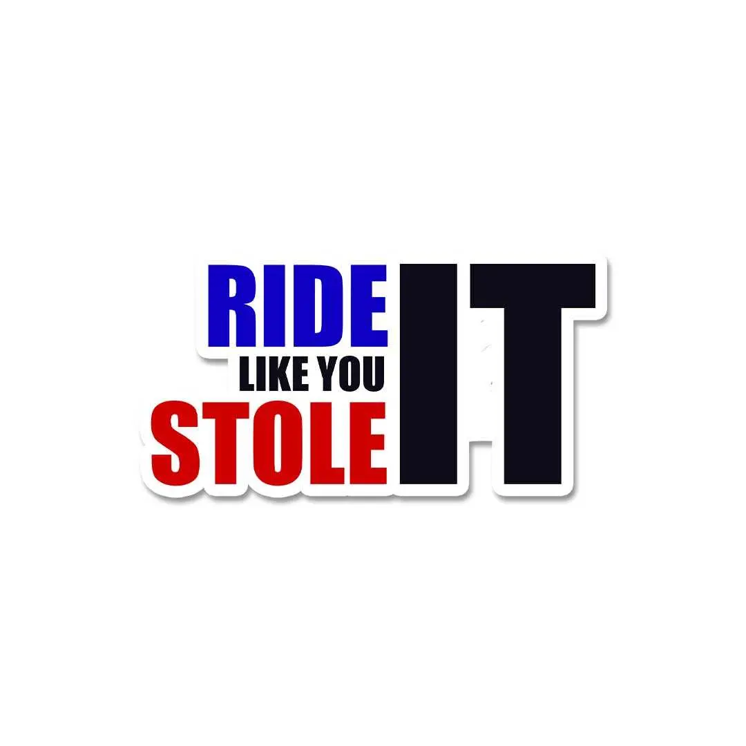 Ride Like You Stole It Sticker 2