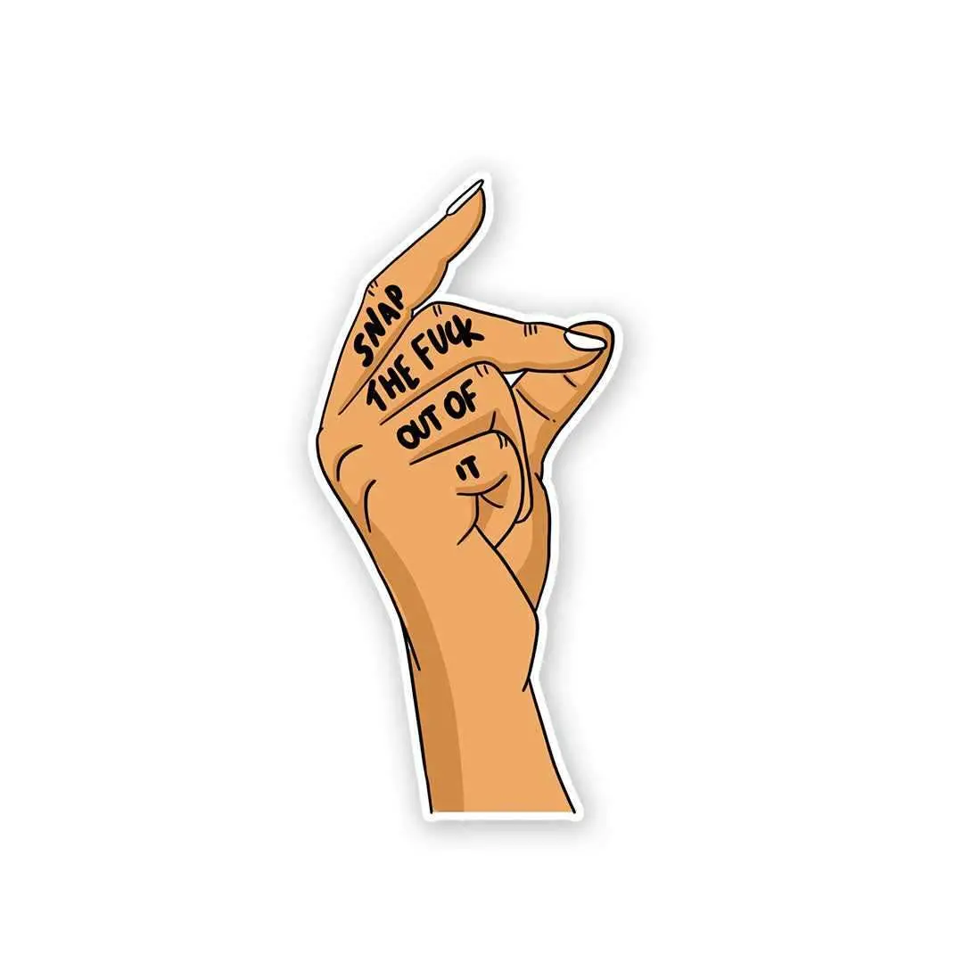 Snap The Fuck Out Of It Sticker 2