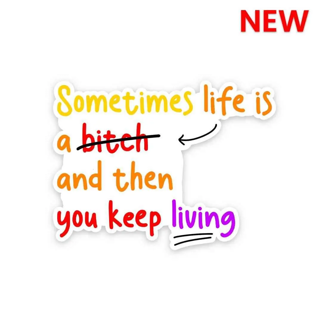 Sometime Life Is A Bitch Sticker 1