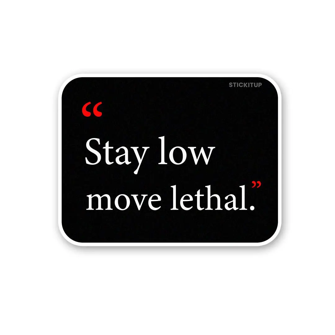 Stay Low Move Lethal Sticker 1