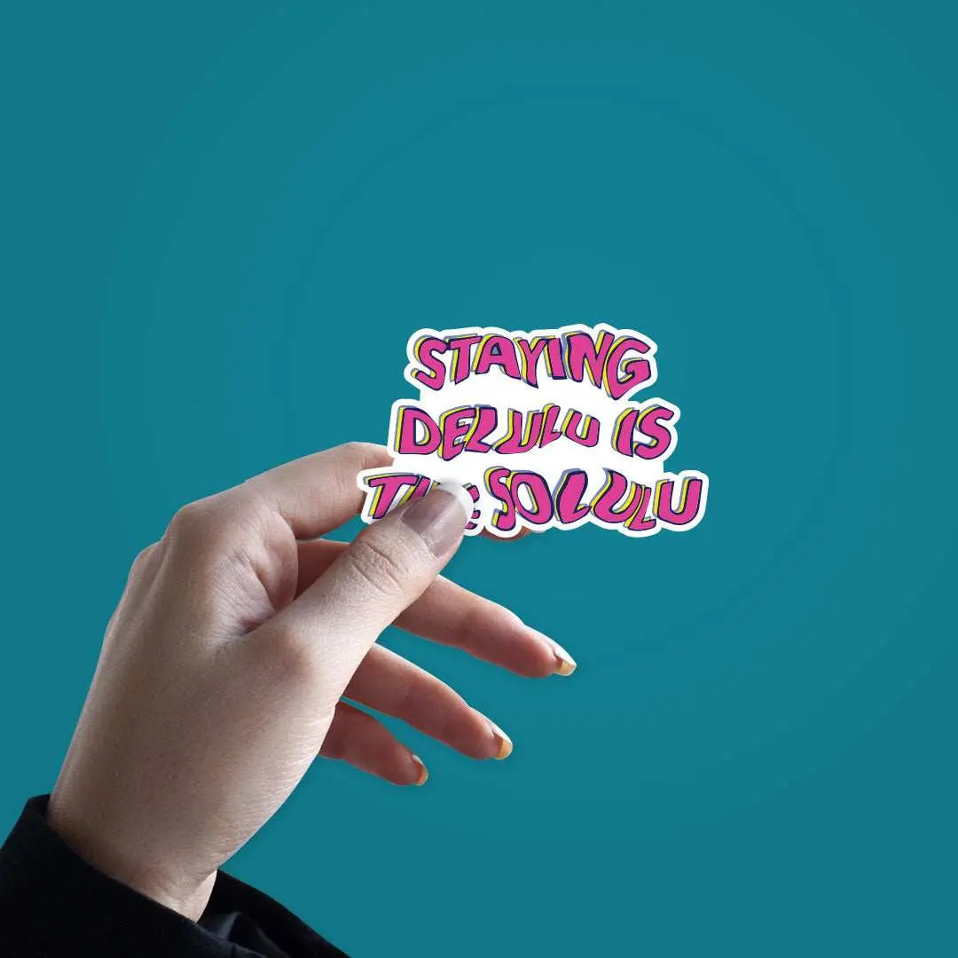 Staying Delulu Is The Solulu Sticker 2