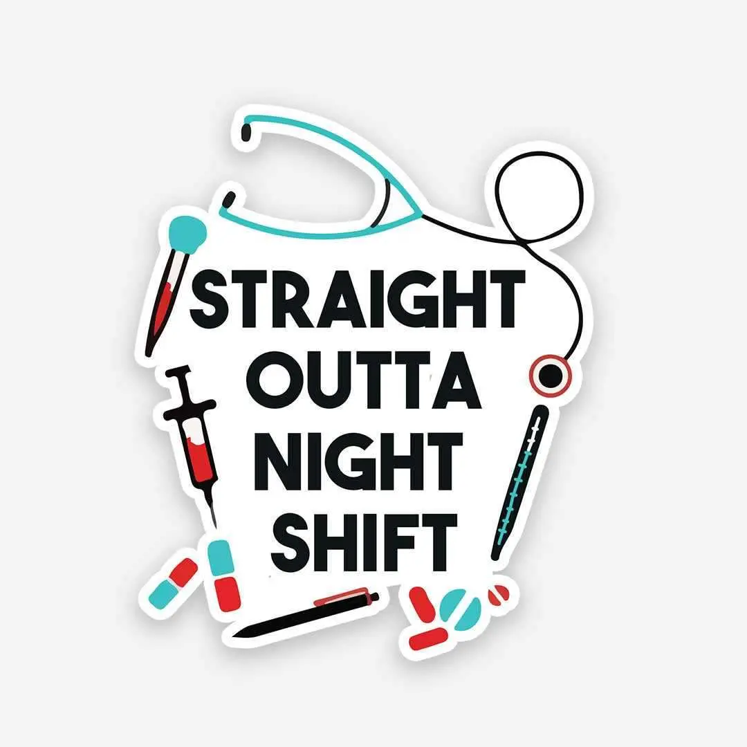 Straight Outta Night Shift Sticker 1