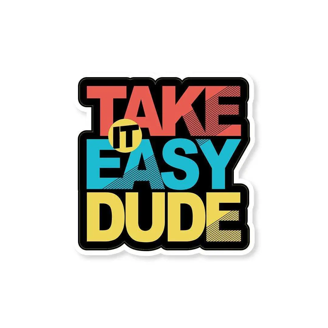 Take It Easy Dude Sticker 1