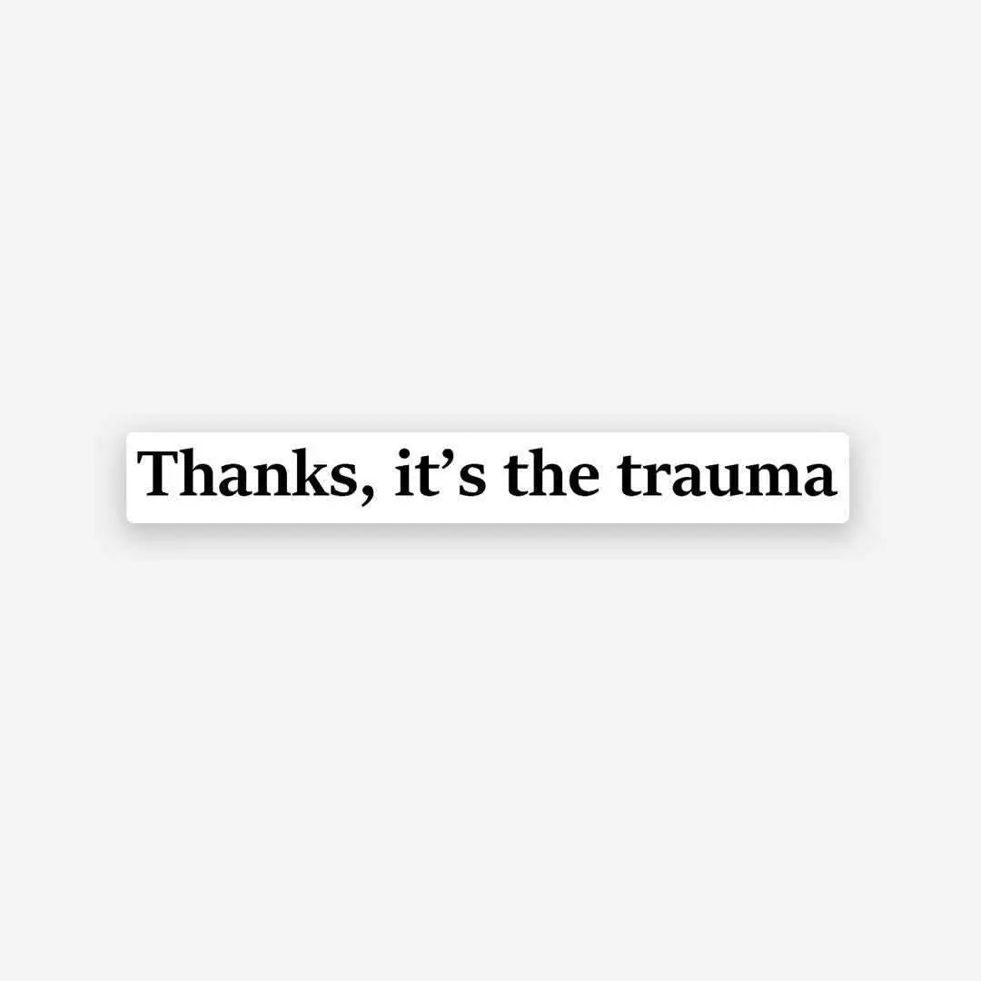 Thanks It's The Trauma Sticker 1
