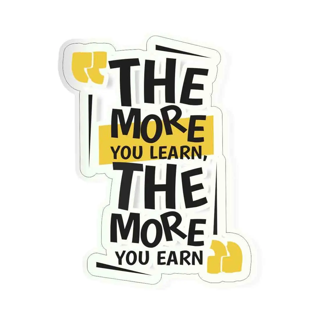 The More You Learn, The More You Earn Sticker 1