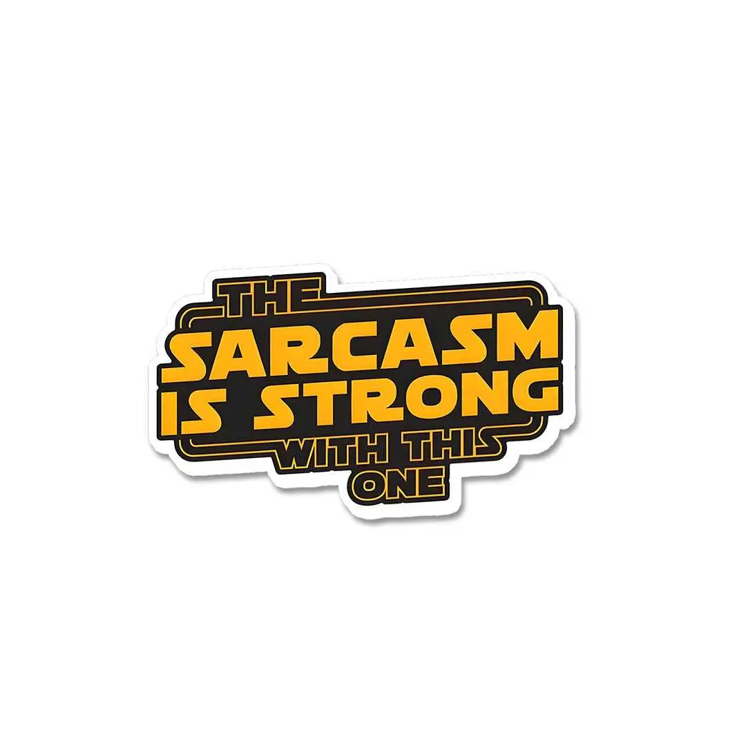 The Sarcasm Is Strong With This One Sticker 1