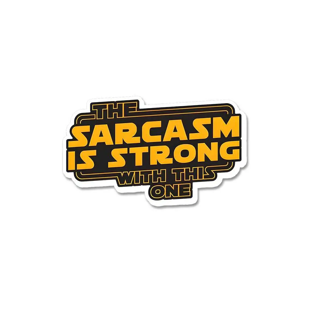 The Sarcasm Is Strong With This One Sticker 2