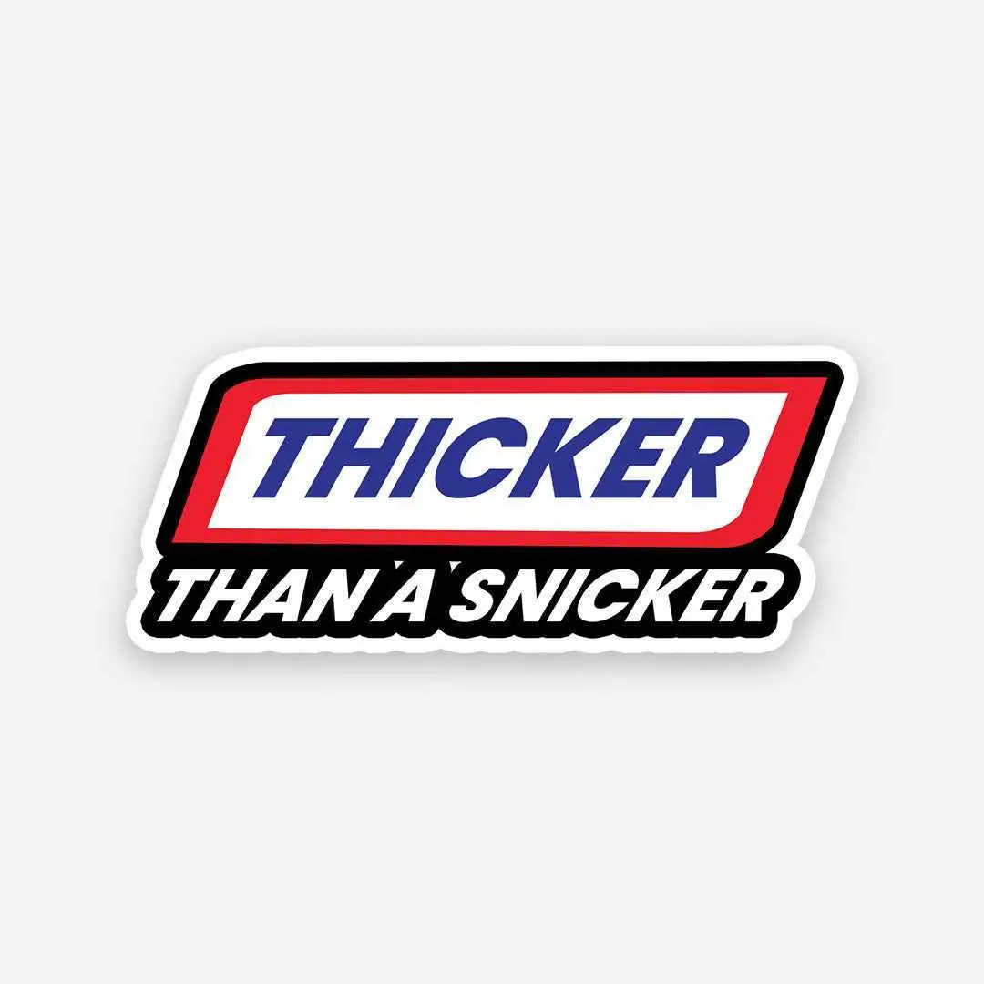 Thicker Than A Snicker Sticker 1