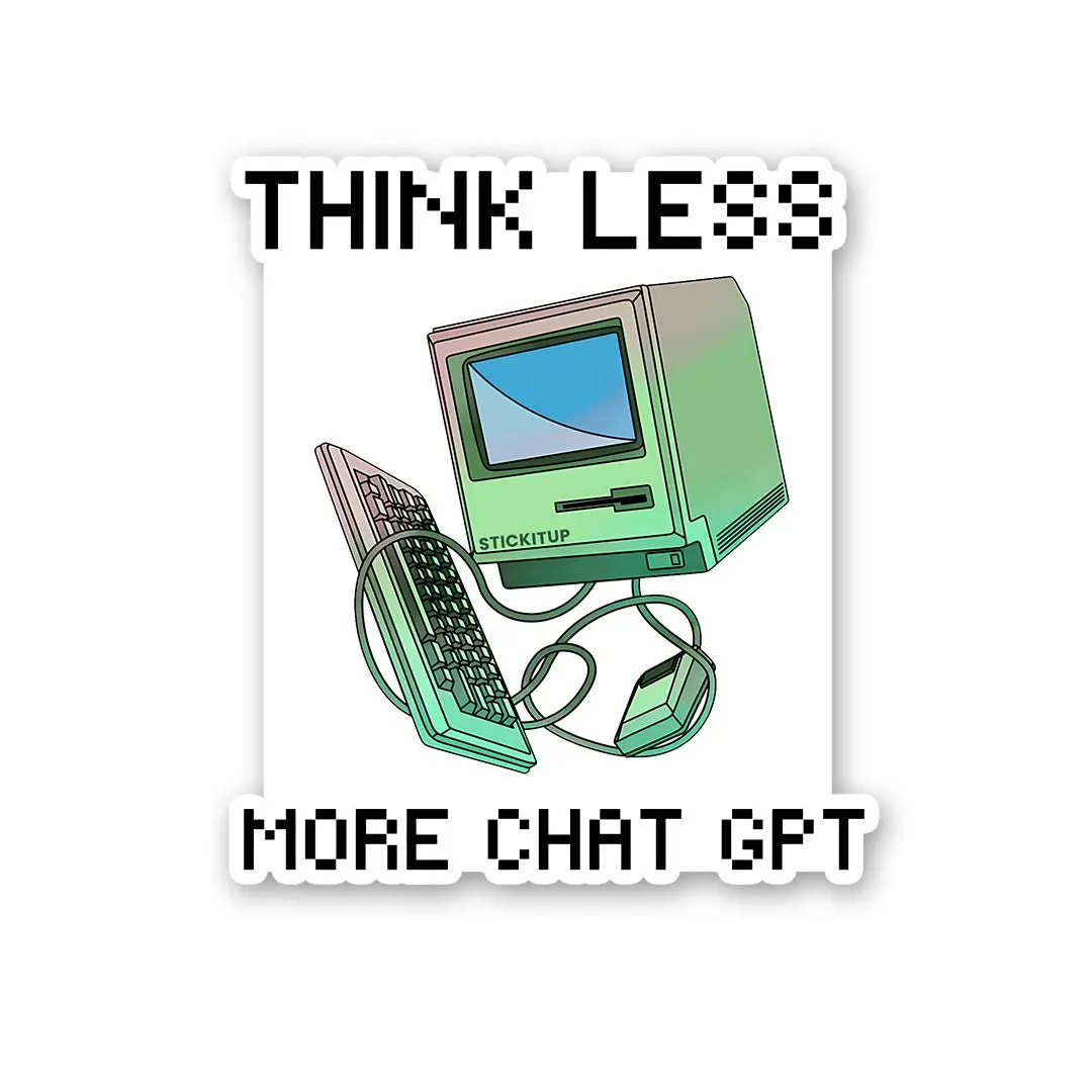 Think Less More Chat Gpt Sticker 1