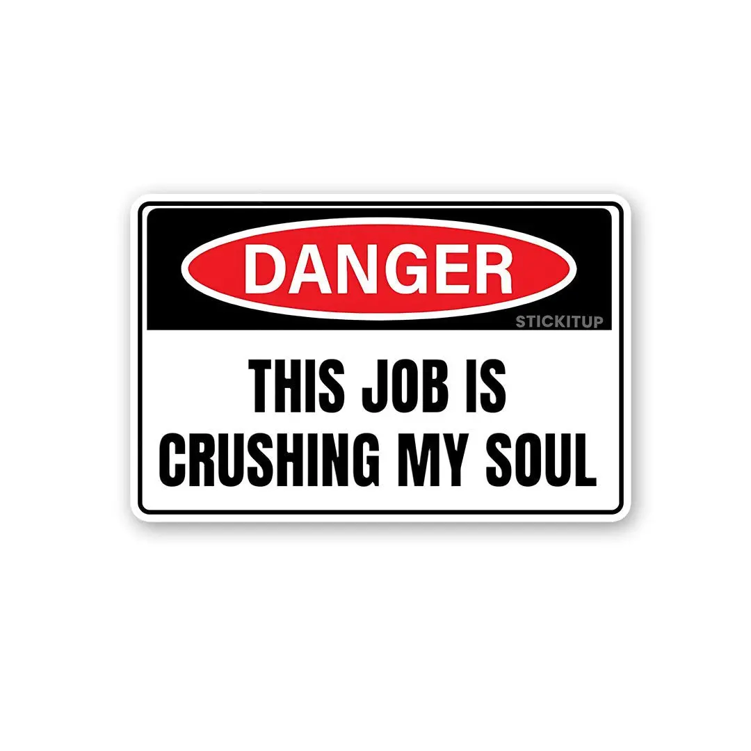 This Job Is Crushing My Soul (2) Sticker 1
