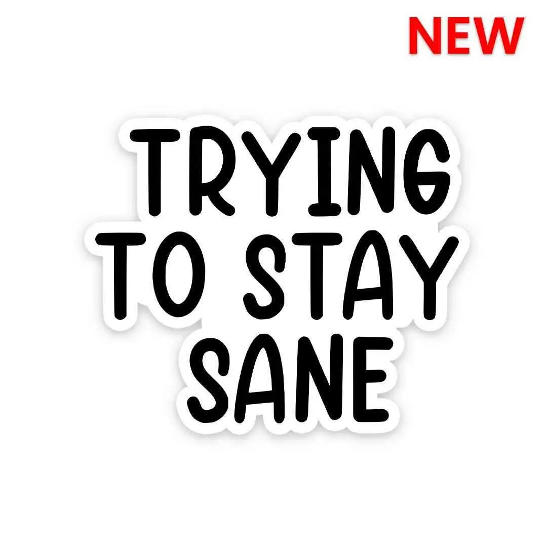Trying To Stay Sane Sticker 1