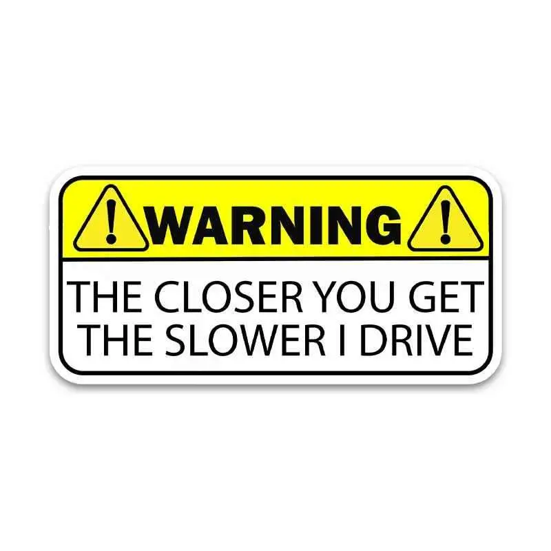Warning!! The Closer You Get Bumper Sticker 2