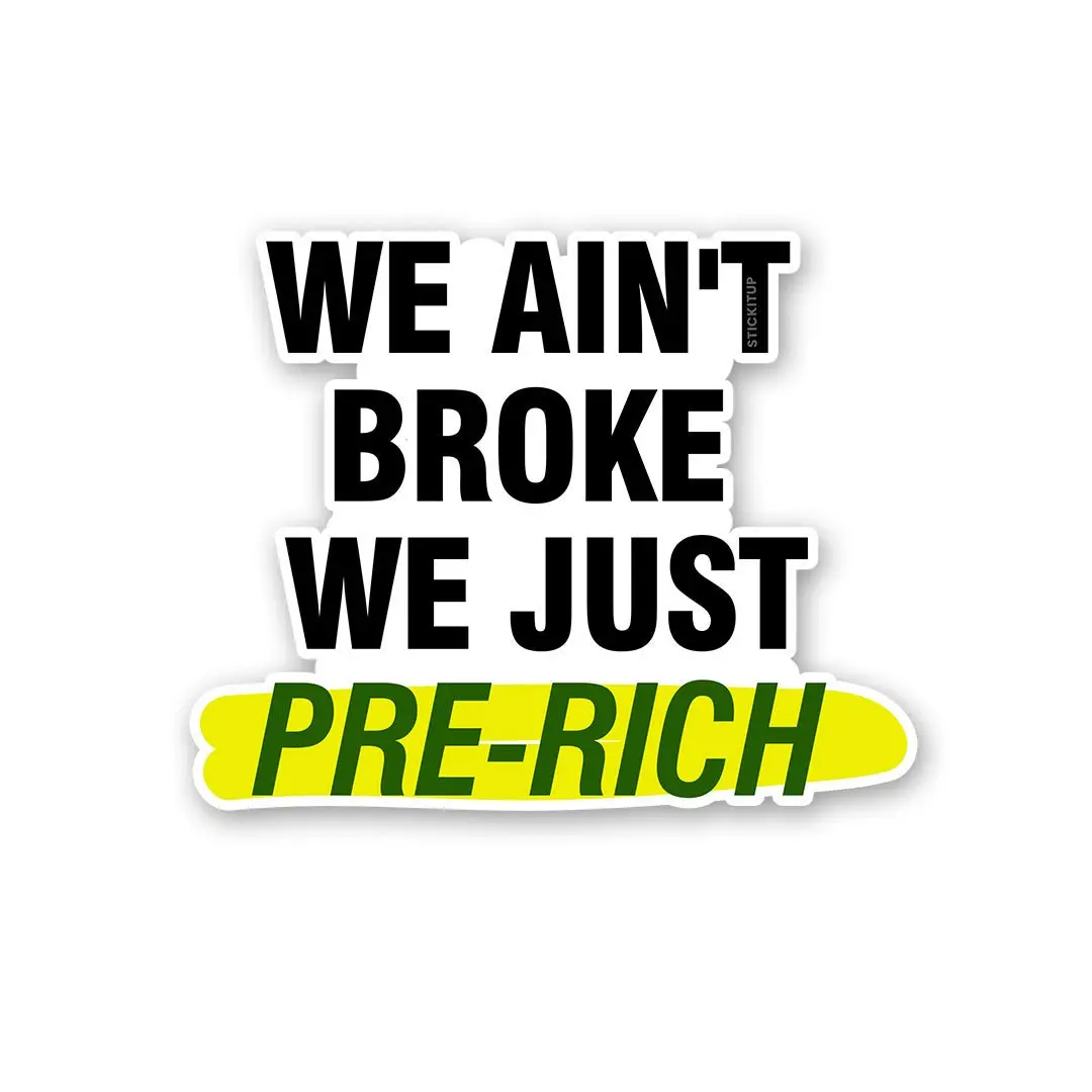 We Ain't Broke We Just Sticker 1