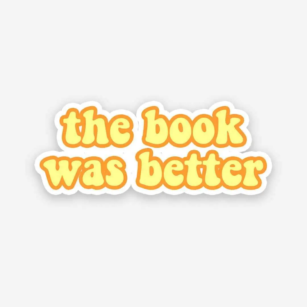 Well The Book Was Better! Sticker 1