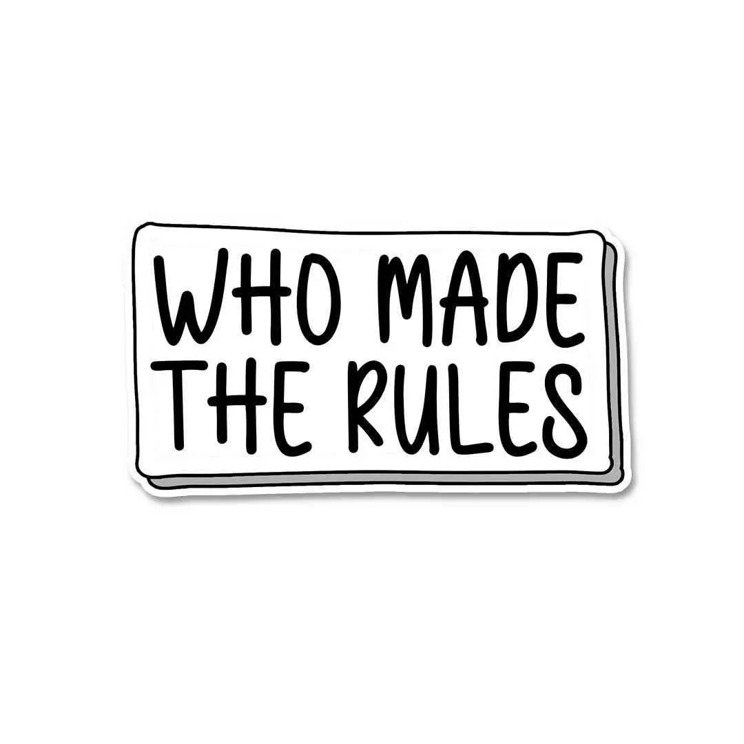 Who Made The Rules Sticker 2