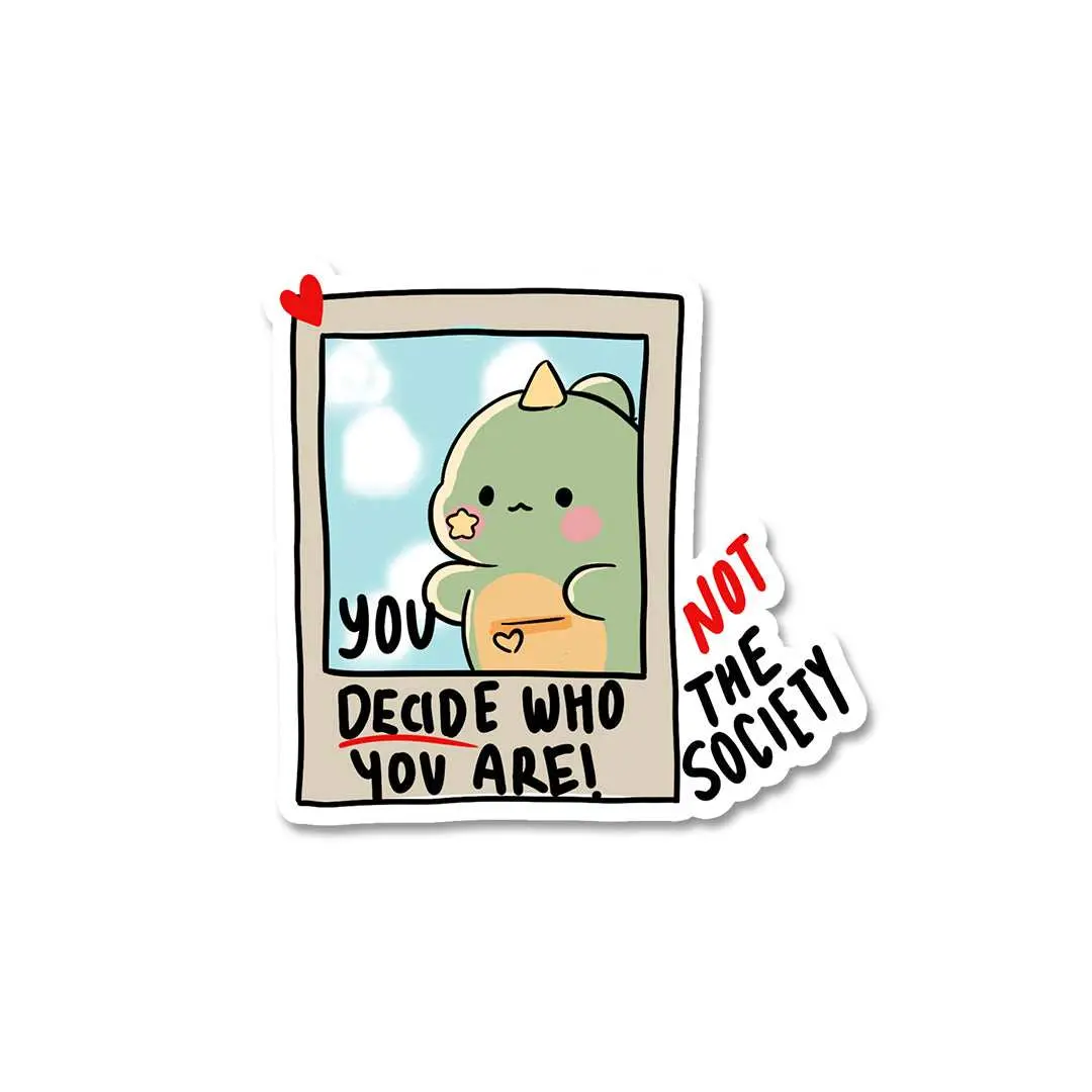 You Decide Who You Are Sticker 1