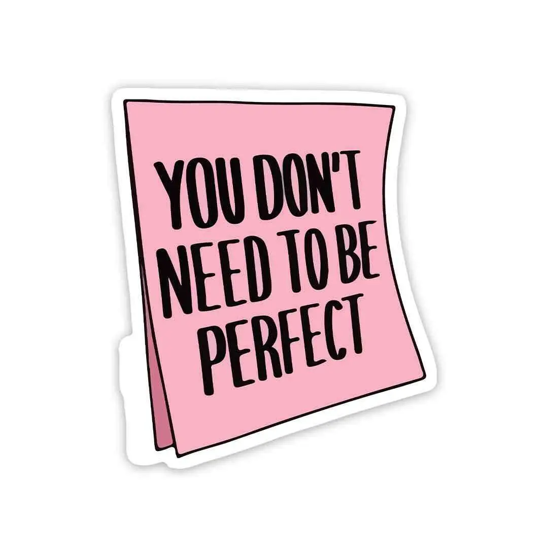 You Don't Need To Be Perfect Sticker 1