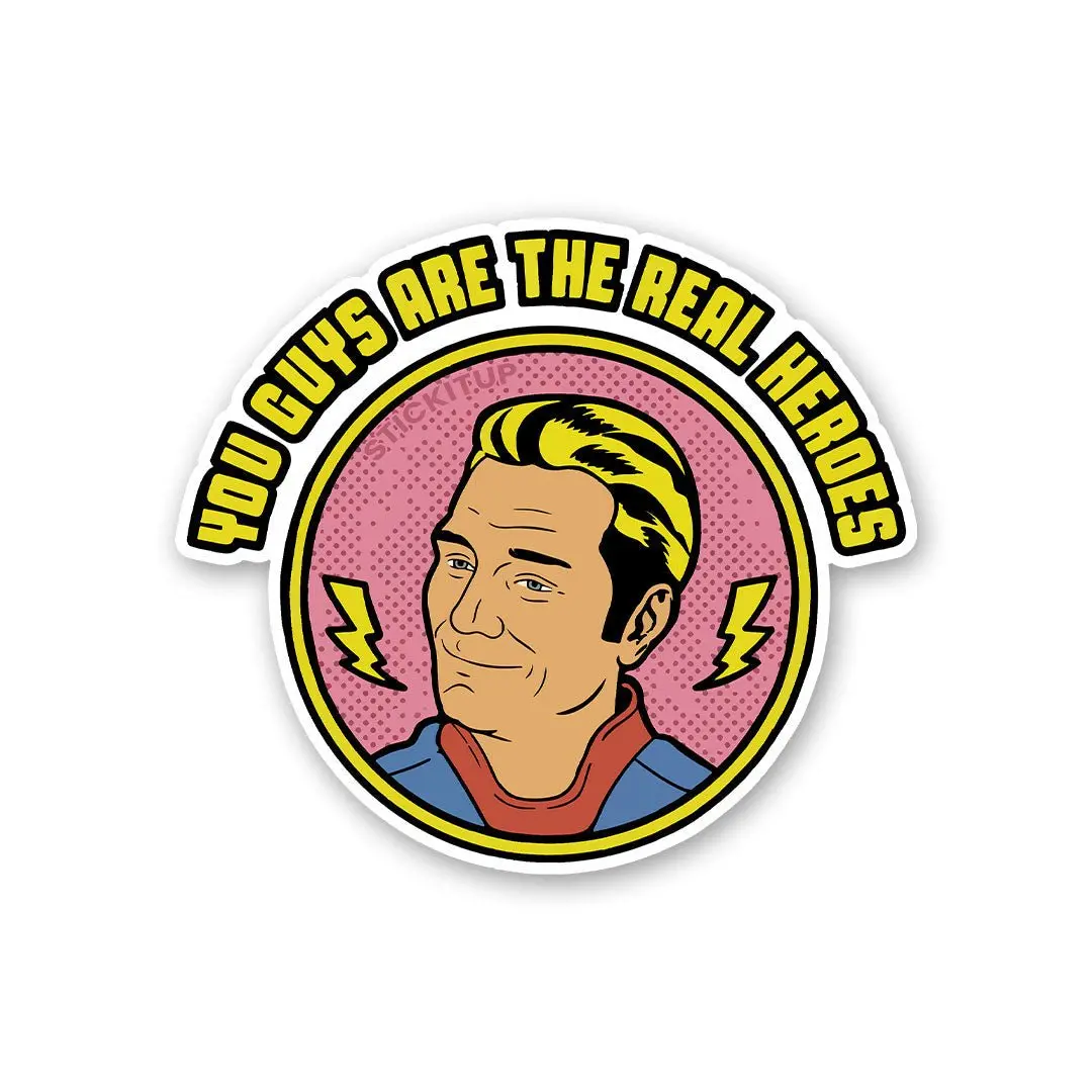 You Guys Are The Real Heroes Sticker 1