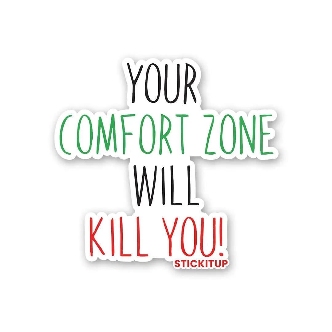 Your Comfort Zone Will Kill You Sticker 1