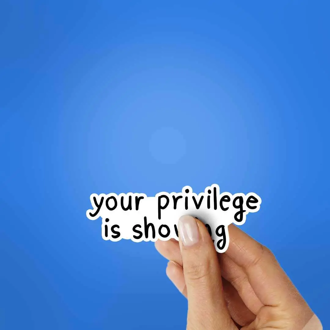 Your Privilege Is Showing Sticker 2